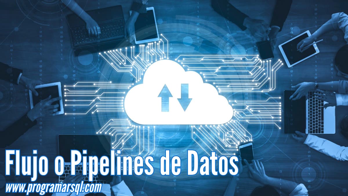 Flujo o Pipelines de Datos